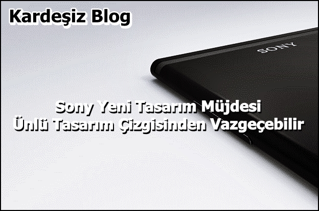 Sony Yeni Tasarım Müjdesi