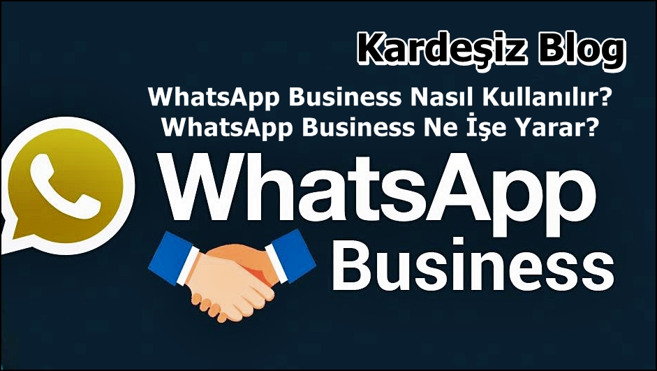 WhatsApp Business Nasıl Kullanılır