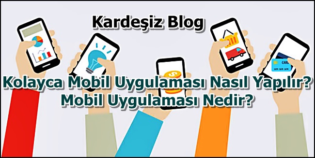 Kolayca Mobil Uygulaması Nasıl Yapılır