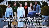 Yuvamdaki Düşman Oyunları Kim