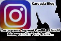 instagrama yepyeni ozellik