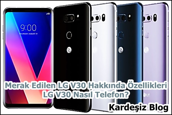 LG V30 Hakkında Özellikleri