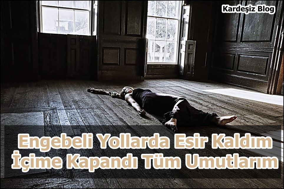 Engebeli Yollarda Esir Kaldım