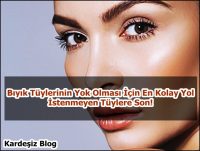 Bıyık Tüylerinin Yok Olması için En Kolay Yol