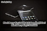 BlackBerry Key2 Dikkat Çeken Özellikleri