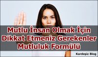 Mutlu insan Olmak için Dikkat Etmeniz Gerekenler