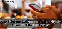 Cep Telefonu Kullanmanın Bilmediğiniz Olumsuz Etkisi