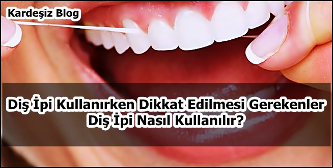 Diş ipi Kullanırken Dikkat Edilmesi Gerekenler