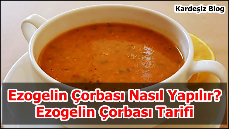 Ezogelin Çorbası Nasıl Yapılır