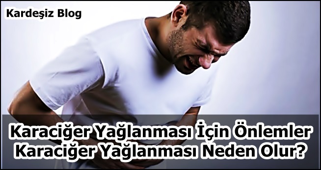 Karaciğer Yağlanması için Önlemler