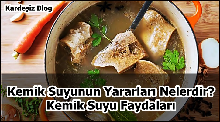 Kemik Suyunun Yararları Nelerdir