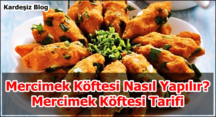 Mercimek Köftesi Nasıl Yapılır