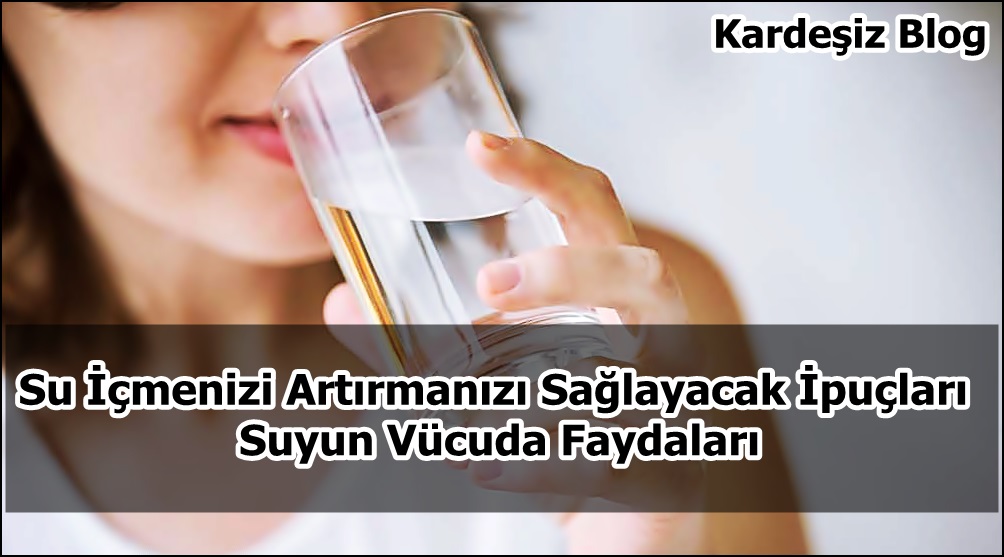 Su içmenizi Artırmanızı Sağlayacak ipuçları