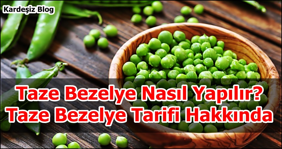 Taze Bezelye Nasıl Yapılır