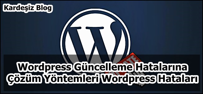 Wordpress Güncelleme Hatalarına Çözüm Yöntemleri