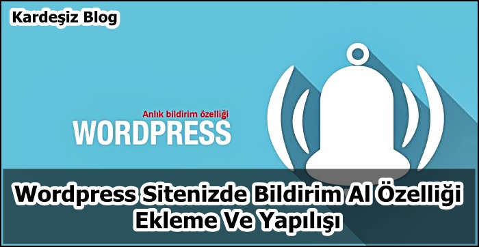 Wordpress Sitenizde Bildirim Al Özelliği