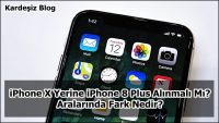 iPhone X Yerine iPhone 8 Plus Alınmalı Mı