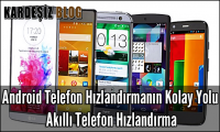 Android Telefon Hızlandırmanın Kolay Yolu