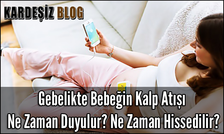 Gebelikte Bebeğin Kalp Atışı Ne Zaman Duyulur