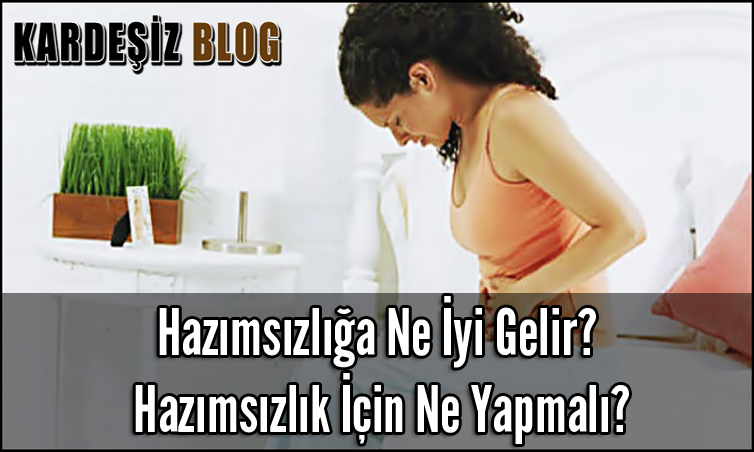 Hazımsızlığa Ne iyi Gelir