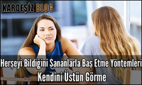 Herşeyi Bildiğini Sananlarla Baş Etme Yöntemleri