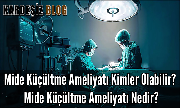 Mide Küçültme Ameliyatı Kimler Olabilir