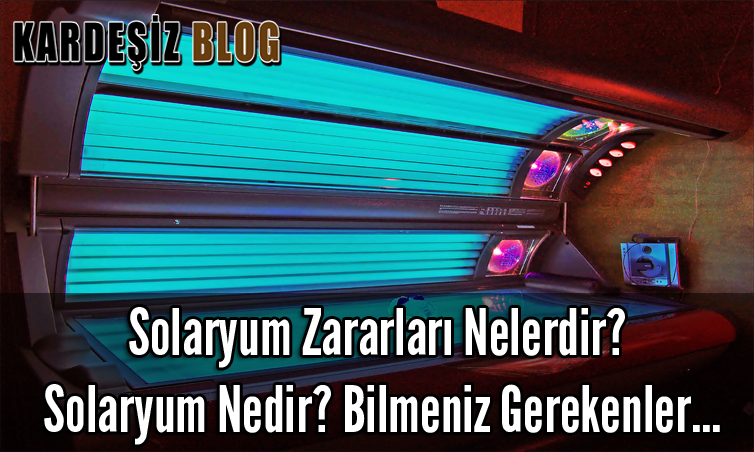 Solaryum Zararları Nelerdir