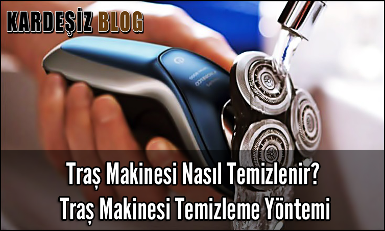 Traş Makinesi Nasıl Temizlenir