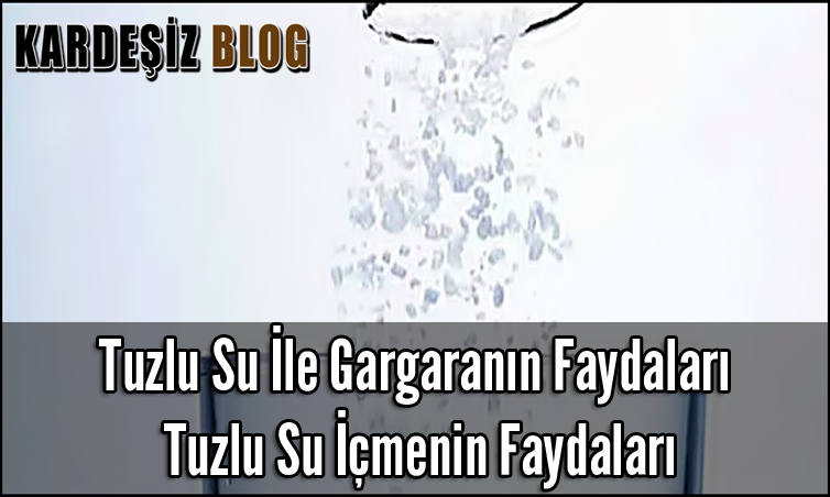 Tuzlu Su ile Gargaranın Faydaları