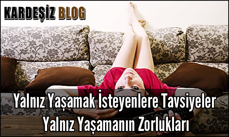 Yalnız Yaşamak isteyenlere Tavsiyeler