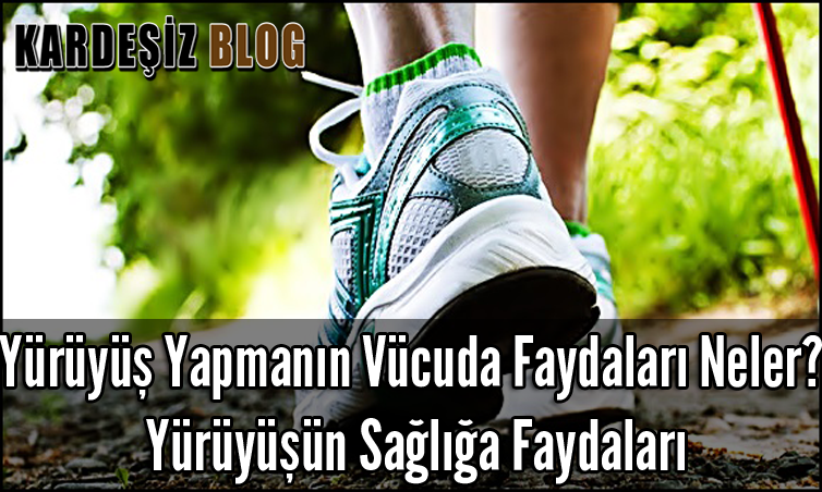 Yürüyüş Yapmanın Vücuda Faydaları Neler