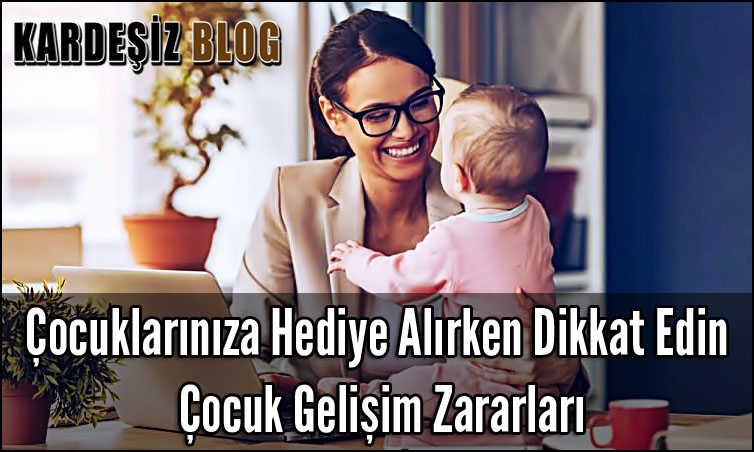 Çocuklarınıza Hediye Alırken Dikkat Edin