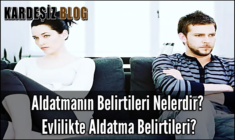 Aldatmanın Belirtileri Nelerdir