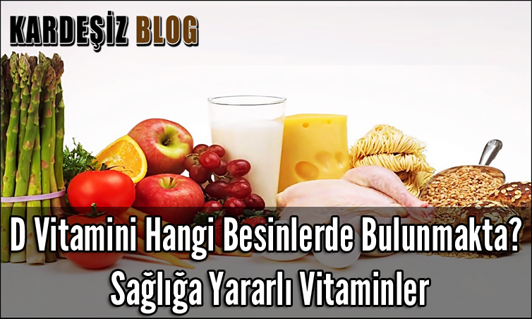 D Vitamini Hangi Besinlerde Bulunmakta