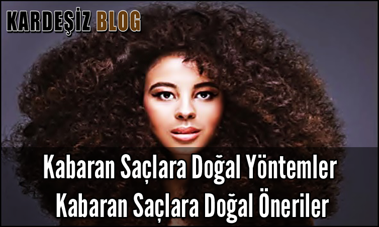 Kabaran Saçlara Doğal Yöntemler