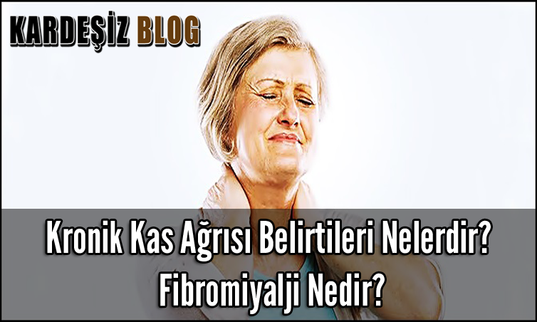 Kronik Kas Ağrısı Belirtileri Nelerdir