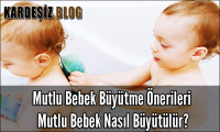 Mutlu Bebek Büyütme Önerileri