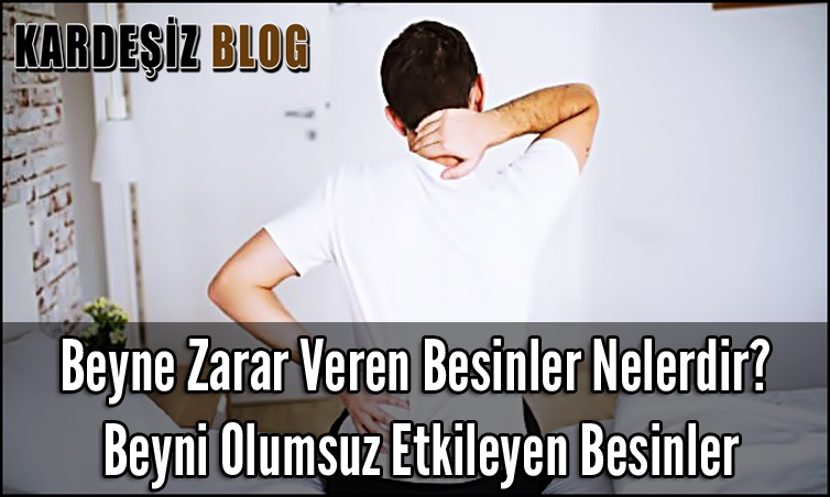 Beyne Zarar Veren Besinler Nelerdir