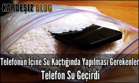 Telefonun içine Su Kaçtığında Yapılması Gerekenler