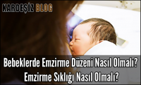 Bebeklerde Emzirme Düzeni Nasıl Olmalı