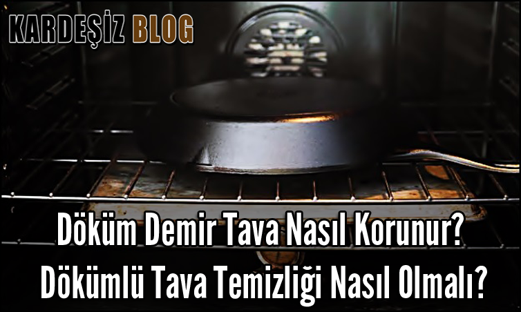 Döküm Demir Tava Nasıl Korunur