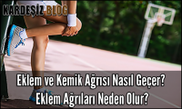 Eklem ve Kemik Ağrısı Nasıl Geçer