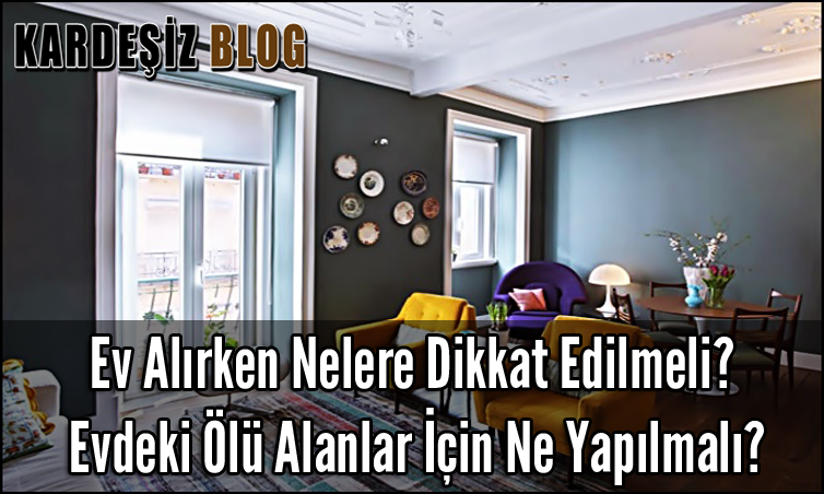 Ev Alırken Nelere Dikkat Edilmeli