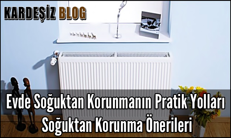 Evde Soğuktan Korunmanın Pratik Yolları