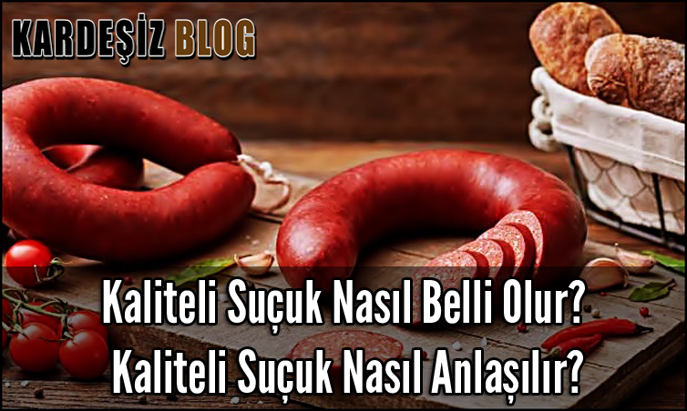 Kaliteli Sucuk Nasıl Belli Olur