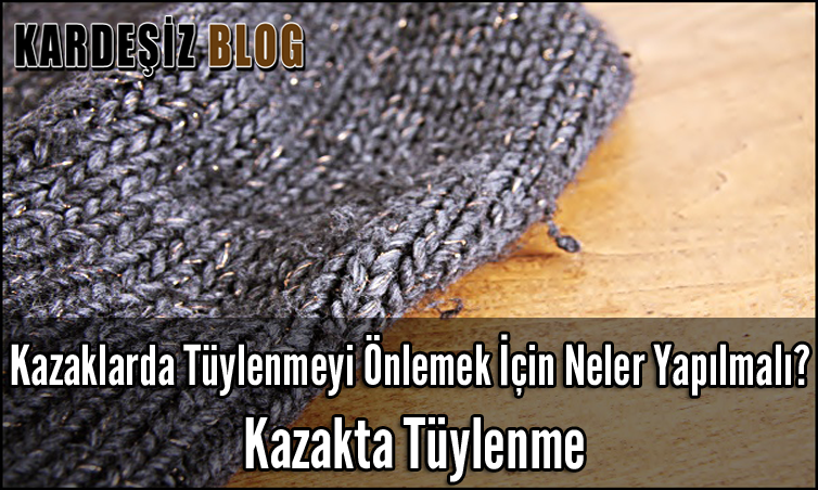 Kazaklarda Tüylenmeyi Önlemek için Neler Yapılmalı