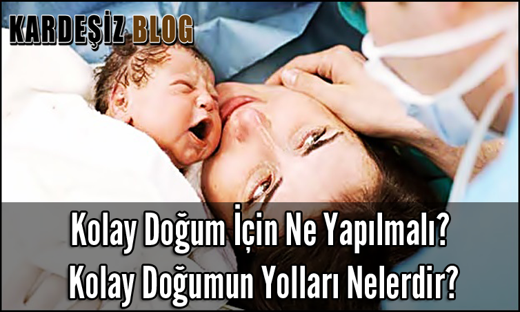 Kolay Doğum İçin Ne Yapılmalı