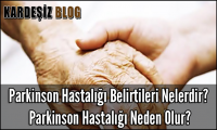 Parkinson Hastalığı Belirtileri Nelerdir