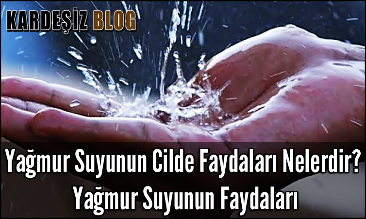 Yağmur Suyunun Cilde Faydaları Nelerdir