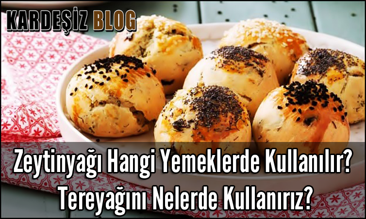 Zeytinyağı Hangi Yemeklerde Kullanılır